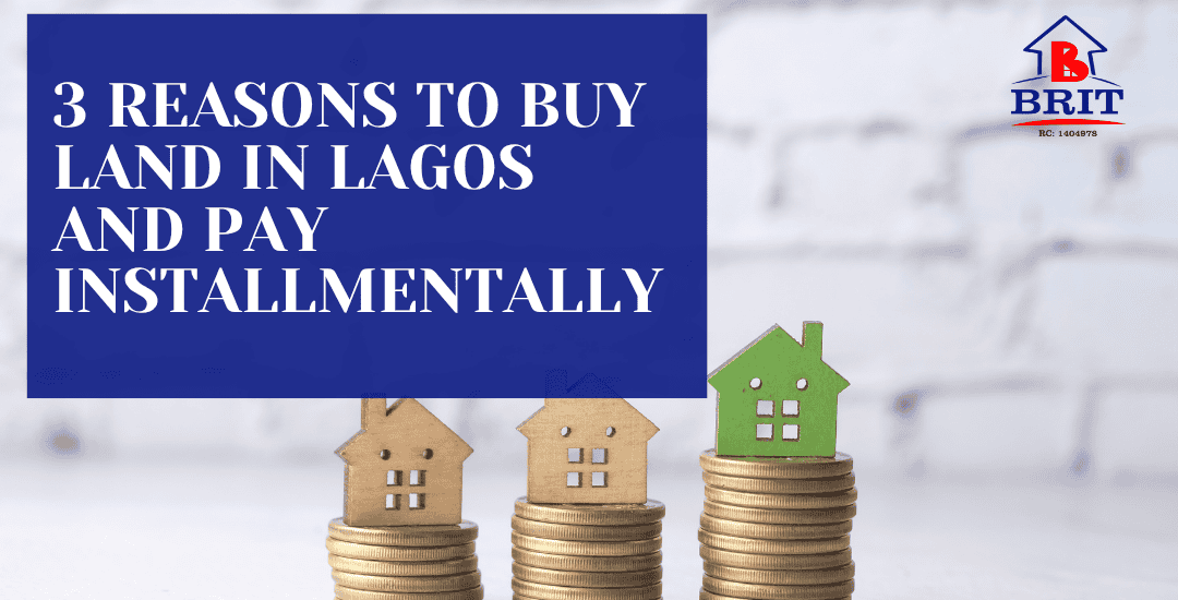 3 REASONS TO BUY LAND IN LAGOS AND PAY INSTALLMENTALLY