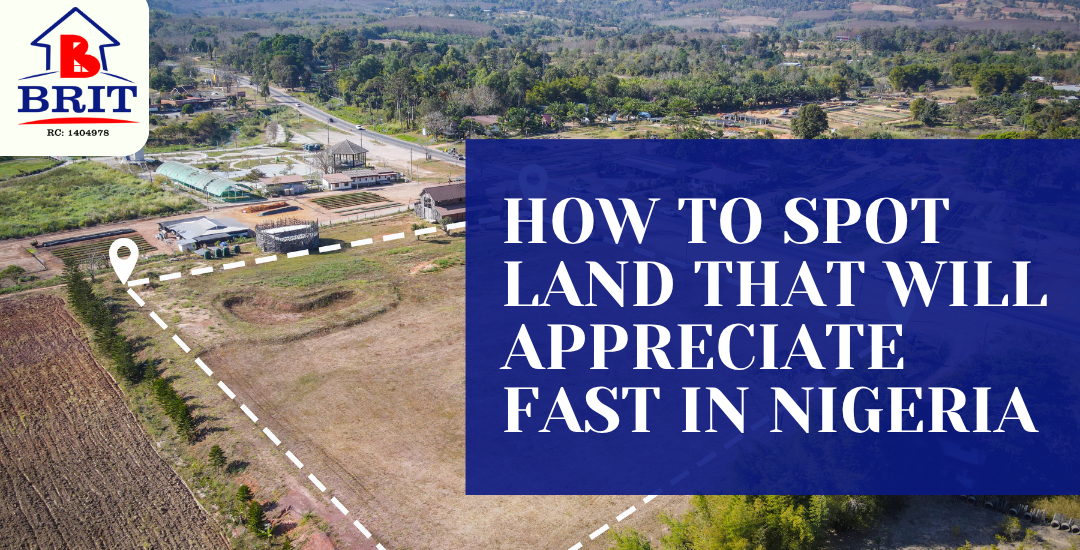 HOW TO SPOT LAND THAT WILL APPRECIATE FAST IN NIGERIA