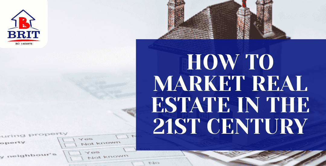 HOW TO MARKET REAL ESTATE IN THE 21ST CENTURY