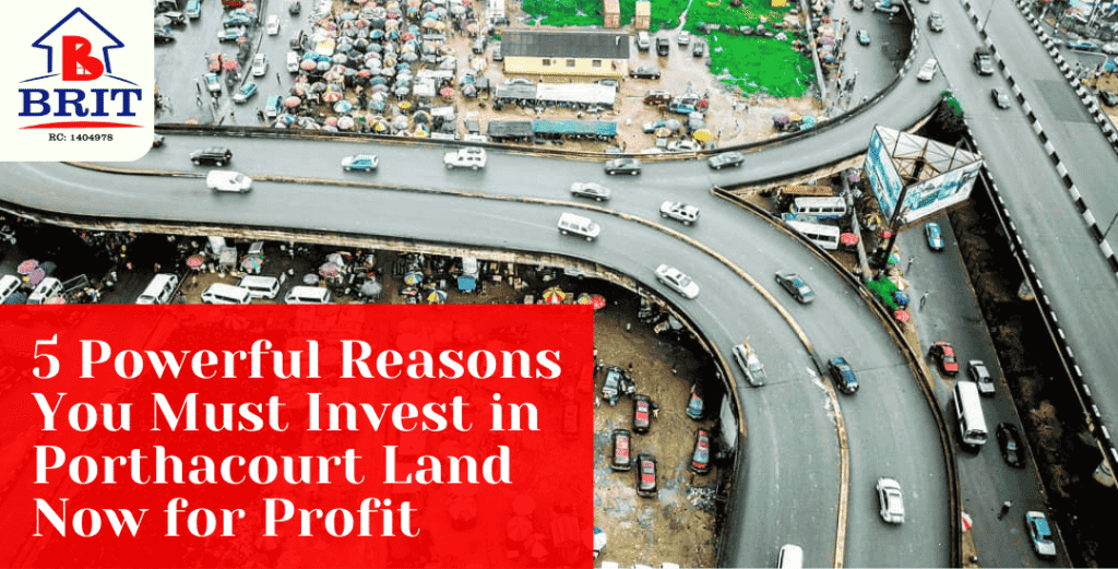 5 Powerful Reasons You Must Invest in Porthacourt Land Now for Profit