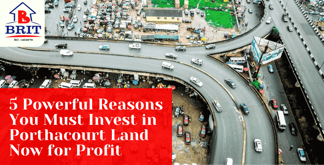 5 Powerful Reasons You Must Invest in Porthacourt Land Now for Profit