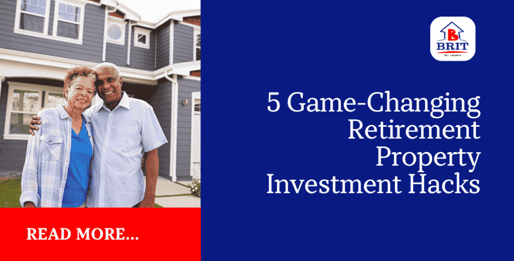 5 Game-Changing Retirement Property Investment Hacks