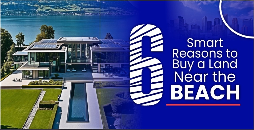6 Smart Reasons to Buy Land near the Beach
